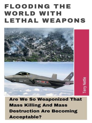 cover image of Flooding the World With Lethal Weapons